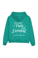 It's Your First Time Existing Hoodie - Emerald