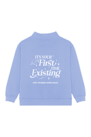 It's Your First Time Existing Mockneck - Whimsy
