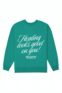 Healing Looks Good on You Crew - Emerald